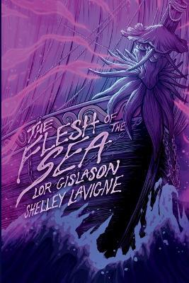 The Flesh of the Sea - Lor Gislason,Shelley LaVigne - cover
