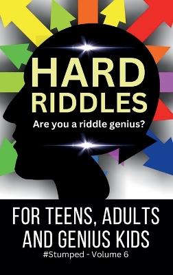 Hard Riddles: #Stumped Volume 6 for Teens, Adults, and Genius Kids - Barbara Tremblay Cipak - cover