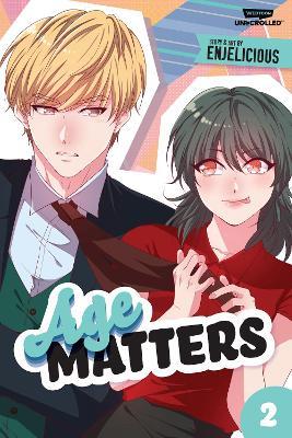 Age Matters Volume Two: A Webtoon Unscrolled Graphic Novel - Enjelicious - cover