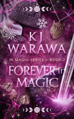 Forever in Magic: Scars, Redemption, & Magic Paranormal Romance - Kj Warawa - cover