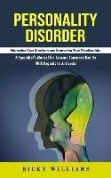 Personality Disorder: Managing Your Emotions and Improving Your Relationships (A Specialist's Manual for Assume Command Reality With Regards to Antisocial)