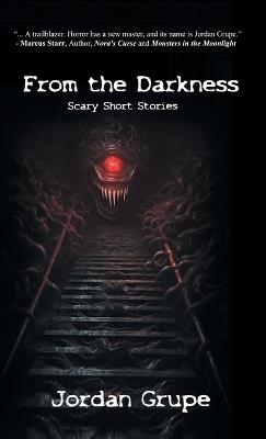 From the Darkness: Scary Short Stories - Jordan Grupe - cover