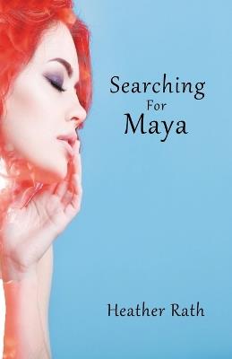 Searching for Maya - Heather Rath - cover