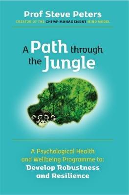 A Path through the Jungle - Professor Steve Peters - cover