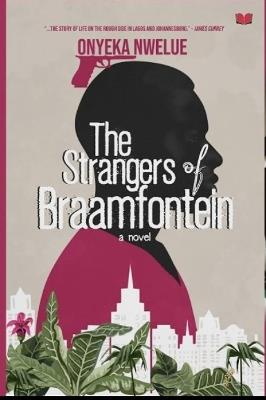 The Strangers of Braamfontein - Onyeka Nwelue - cover