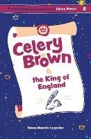 Celery Brown and the King of England - Karen Rosario Ingerslev - cover