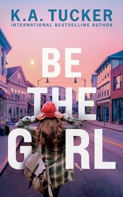 Be the Girl - K a Tucker - cover