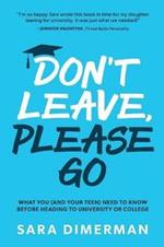 Don't Leave, Please Go: what you (and your teen) need to know before heading to university or college