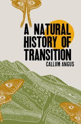 A Natural History of Transition: Stories - Callum Angus - cover