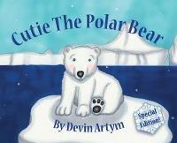 Libro in inglese Cutie The Polar Bear  - Devin Artym
