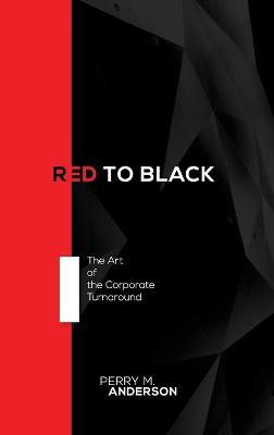 Red to Black: The Art of the Corporate Turnaround - Perry Anderson - cover