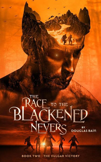The Race to the Blackened Nevers, Book 2, The Vulgar Victory
