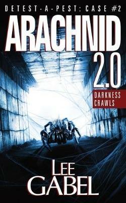 Arachnid 2.0: Darkness Crawls - Lee Gabel - cover