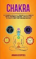 Chakra: Self Development Guide to Evolve Your Intuition and Be Conscious and Heal With Spiritual Meditation, Manifestation, Reiki and Develop Confidence and Psychic Brain Awareness - Annaka Dispenza - cover