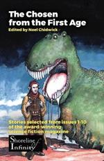 The Chosen from the First Age: stories selected from issues 1-10 of award winning Shoreline of Infinity Science Fiction Magazine
