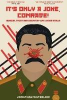It's Only a Joke, Comrade!: Humour, Trust and Everyday Life under Stalin
