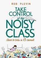 Take Control of the Noisy Class - Rob Plevin - cover