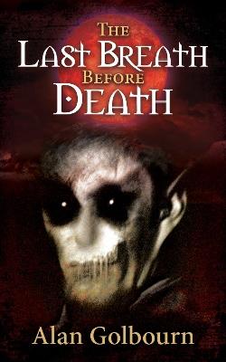 The Last Breath Before Death - Alan Golbourn - cover