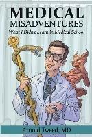 Medical Misadventures - Arnold Tweed - cover