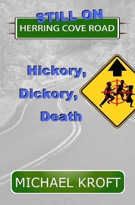 Still on Herring Cove Road: Hickory, Dickory, Death - Michael Kroft - cover