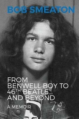 From Benwell Boy to 46th Beatle.....and Beyond - Bob Smeaton - cover
