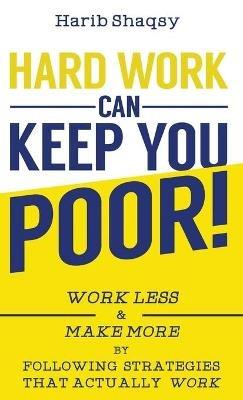 Hard Work Can Keep You Poor - cover