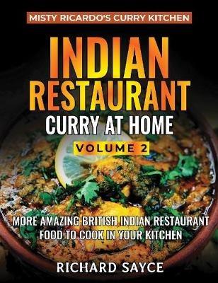 Indian Restaurant Curry at Home Volume 2: Misty Ricardo's Curry Kitchen - Richard Sayce - cover