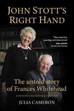 John Stott's Right Hand: The untold story of Frances Whitehead