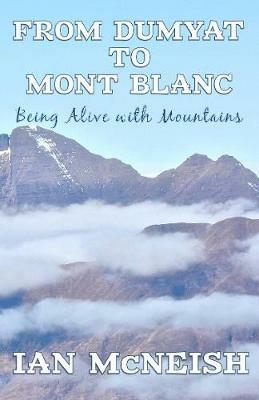 From Dumyat to Mont Blanc: Being Alive with Mountains - Ian McNeish - cover