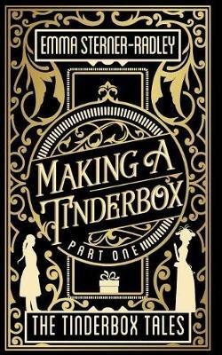 Making a Tinderbox - Emma Sterner-Radley - cover