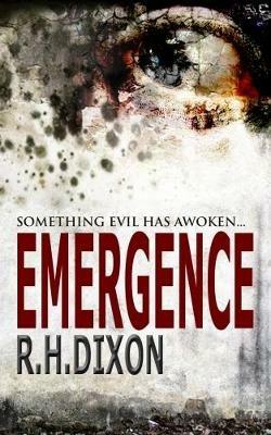 Emergence: Something Evil Has Awoken... - R. H. Dixon - cover
