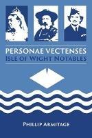 Personae Vectenses - Isle of Wight Notables