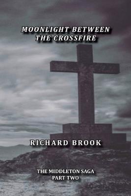 Moonlight Between The Crossfire - Richard Jm Brook - cover