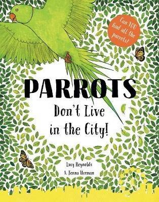 Parrots Don't Live in the City! - Lucy Reynolds - cover
