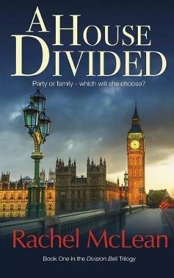 A House Divided: A tense and timely political thriller - Rachel McLean - cover