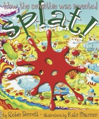 Splat!: How the smoothie was invented - Robin Bennett - cover
