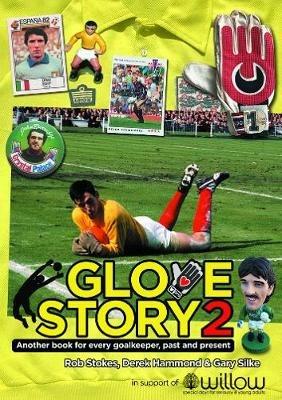 Glove Story 2: Another book for every goalkeeper, past and present - Rob Stokes - cover