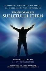 Transformarea sufletului etern: Perspective adi?ionale din terapia prin regresie in vie?i anterioare