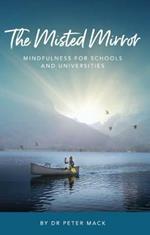 The Misted Mirror: Mindfulness for Schools and Universities