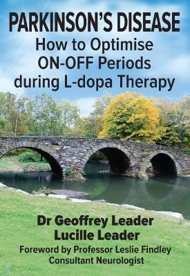 PARKINSON'S DISEASE: How to Optimise ON-OFF Periods during L-dopa Therapy - Geoffrey Leader,Lucille - cover