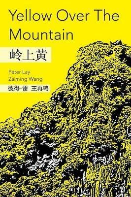 Yellow Over the Mountain - Peter Lay,Zaiming Wang - cover