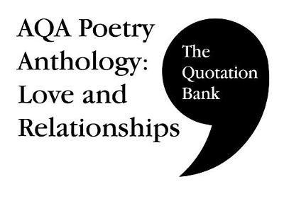 The Quotation Bank: AQA Poetry Anthology - Love and Relationships GCSE Revision and Study Guide for English Literature 9-1 - The Quotation Bank - cover