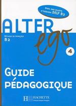 Alter Ego: Guide pedagogique 4