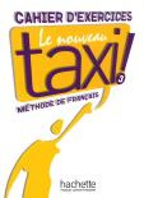 Le nouveau taxi!: Cahier d'exercices 3 - cover