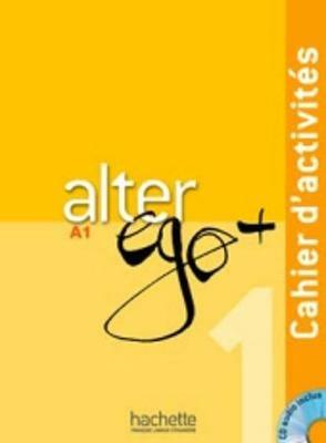 Alter Ego +: Cahier d'activites + CD audio A1 - cover