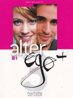 Alter Ego +: Livre de l'eleve + CD-ROM B1