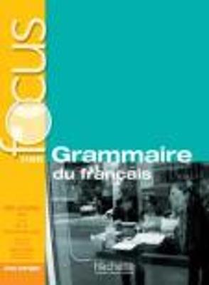 Focus - Grammaire du francais (A1-A2-B1) with audio and online - Anne Akyuz,Bernadette Bazelle-Shahmaei,Joelle Bonenfant - cover