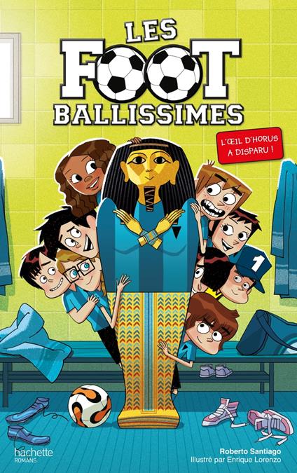 Les Footballissimes - Tome 5 - L'oeil d'Horus a disparu ! - Roberto Santiago,Enrique Lorenzo - ebook