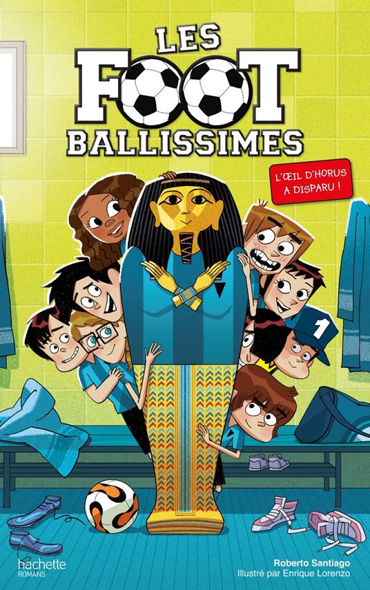 Les Footballissimes - Tome 5 - L'oeil d'Horus a disparu ! - Roberto Santiago,Enrique Lorenzo - ebook