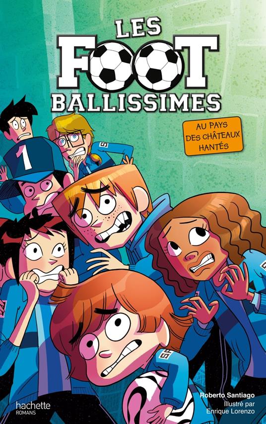 Les Footballissimes - Tome 6 - Au pays des châteaux hantés - Roberto Santiago,Enrique Lorenzo - ebook